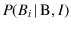 $\displaystyle P(B_i\,\vert\,\mbox{B},I)$