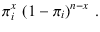 $\displaystyle \pi_i^x\,\left(1-\pi_i\right)^{n-x}\,.$