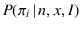 $\displaystyle P(\pi_i\,\vert\,n,x,I)$