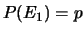 $\displaystyle P(E_1) = p$