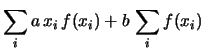 $\displaystyle \sum _i a\, x_i\, f(x_i) + b\, \sum _i f(x_i)$