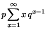 $\displaystyle p\sum_{x=1}^\infty x\,q^{x-1}$