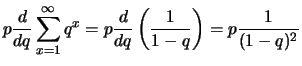 $\displaystyle p\frac{d}{dq}\sum_{x=1}^\infty q^{x} =
p\frac{d}{dq}\left(\frac{1}{1-q}\right)=p\frac{1}{(1-q)^2}$