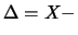 $\displaystyle \Delta = X -$