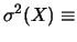 $\displaystyle \sigma ^2(X) \equiv$