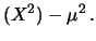 $\displaystyle (X^2) - \mu^2\,.$