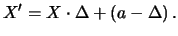 $\displaystyle X^\prime =X\cdot\Delta +(a-\Delta)\,.$