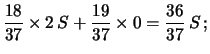 $\displaystyle \frac{18}{37} \times 2\, S + \frac{19}{37}\times 0
= \frac{36}{37}\, S\, ;$