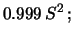 $\displaystyle 0.999\, S^2\,;$