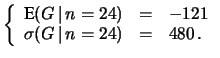 $\displaystyle \left\{ \begin{array}{lcl}
\mbox{E}(G\,\vert\,n=24) &=& -121\\
\sigma(G\,\vert\,n=24) &=& 480\,.\end{array}\right.$