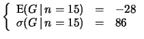 $\displaystyle \left\{ \begin{array}{lcl}
\mbox{E}(G\,\vert\,n=15) &=& -28\\
\sigma(G\,\vert\,n=15) &=& 86\end{array}\right.$