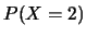 $ P(X=2)$