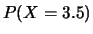 $ P(X=3.5)$