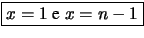 \fbox{$x=1$\ e $x=n-1$}