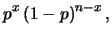 $\displaystyle p^x\, (1-p)^{n-x}\,,$