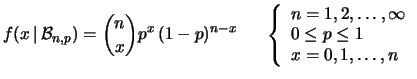 $\displaystyle f(x\,\vert\,{\cal B}_{n,p}) = \binom{n}{x} p^x\, (1-p)^{n-x} \hsp...
... 2, \ldots, \infty \\  0 \le p \le 1 \\  x = 0, 1, \ldots, n \end{array}\right.$