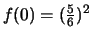 $ f(0) = (\frac{5}{6})^2$