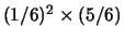 $ (1/6)^2\times (5/6)$