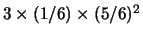 $ 3\times (1/6)\times (5/6)^2$