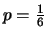 $ p=\frac{1}{6}$