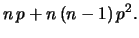 $\displaystyle n\, p+n\, (n-1)\, p^2.$