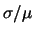 $ \sigma /\mu$