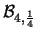 $ {\cal B}_{4,\frac{1}{4}}$