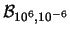 $ {\cal B}_{10^{6},10^{-6}}$