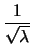 $\displaystyle \sqrt{\lambda}$