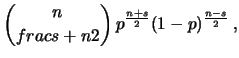 $\displaystyle P(S=s) = P(X = \frac{s+n}{2}\,\vert\,{\cal B}_{n,p})$