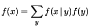 $\displaystyle P(X=x) =\sum_yP(X=x\,\vert\,Y=y)\cdot P(Y=y)$