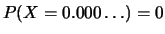 $\displaystyle P(X=x_i) = 0\,.$