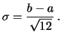 $\displaystyle \sigma^2= \frac{1}{3}\, (b^2+a\, b+a^2)-\frac{(a+b)^2}{4}
=\frac{(b-a)^2}{12}\ ,
$