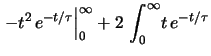 $\displaystyle \int_0^{\infty}\frac{t^2}{\tau}\, e^{-t/\tau}$
