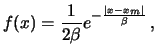 $\displaystyle f(x) \propto e^{-\alpha \vert x-x_m\vert}\,,$