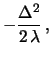 $\displaystyle -\left(\lambda+\Delta+\frac{1}{2}\right)
\,\left[\frac{\Delta}{\lambda}-\frac{1}{2}\left(
\frac{\Delta}{\lambda}\right)^2\right] +\Delta$