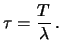 $ \lambda = r\,T$