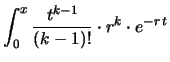 $\displaystyle 1 -\sum_{x=0}^{k-1}\frac{e^{-r\,t}
\cdot (r\,t)^x}{x!}\,.$