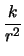 $\displaystyle \frac{k}{r} = k\,\tau$