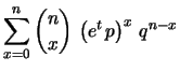 $\displaystyle \sum_{x=0}^ne^{t\, x}\,
\binom{n}{x} \, p^x\, q^{n-x}$