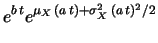 $\displaystyle e^{b\,t}G_X(a\,t\,\vert\,{\cal N}(\mu_X,\sigma_X))$