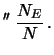 $\displaystyle ''\ \frac{N_E}{N}\,.$