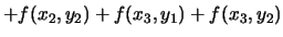 $\displaystyle f(x_1,y_1) + f(x_1,y_2) + f(x_2,y_1)$