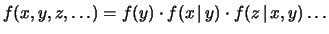 $\displaystyle f(x,y) = f(x\,\vert\,y)\cdot f(y) = f(y\,\vert\,x)\cdot f(x)\,.$