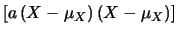 $\displaystyle [(X-\mu_X)\, (a\, X+b-a\, \mu_X-b)]$