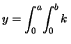 $\displaystyle \int_0^a\!\int_0^b f(x,y)\,$