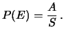 $\displaystyle P(E) = \frac{A}{S}\,.$