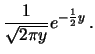 $\displaystyle \int_0^y\frac{1}{\sqrt{2\pi y}}e^{-\frac{1}{2}t}$