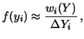 $\displaystyle f(y_i) \approx w_i(Y)\,;$