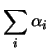 $\displaystyle \sum_i \alpha_i\, X_i$